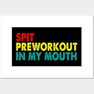 Spit Preworkout In My Mouth Posters and Art